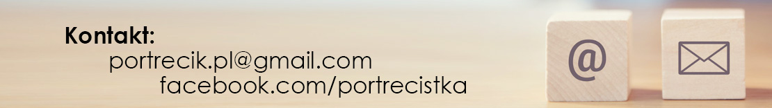 Kontakt: portrecik.pl@gmail.com facebook.com/portrecistka